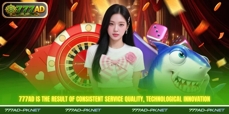 777ad is the result of consistent service quality, technological innovation