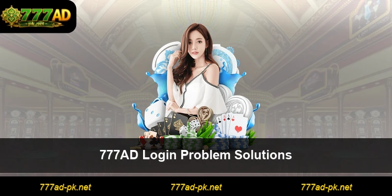 777AD Login Problem Solutions