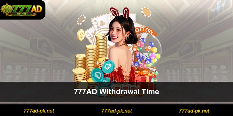 777AD Withdrawal Time