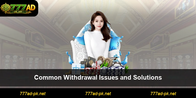 Common Withdrawal Issues and Solutions