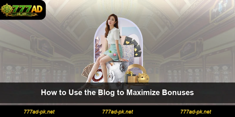 How to Use the Blog to Maximize Bonuses