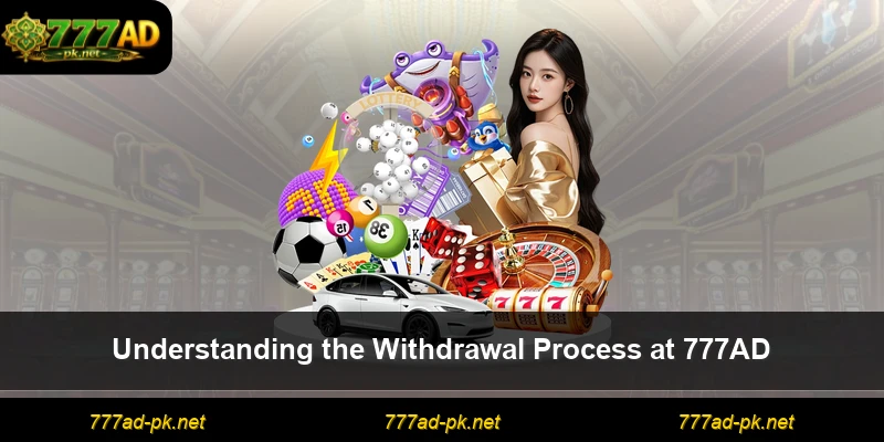 Understanding the Withdrawal Process at 777AD