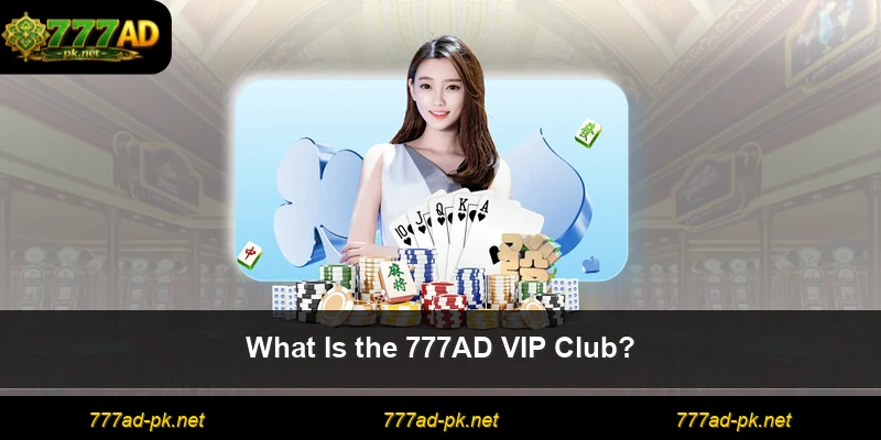 What Is the 777AD VIP Club?