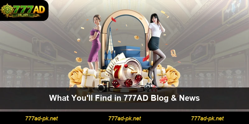 What You'll Find in 777AD Blog & News